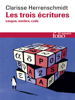 cover image of Les trois écritures. Langue, nombre, code